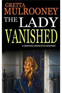 THE LADY VANISHED a gripping detective mystery