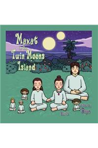 Maxat in the Twin Moons Island