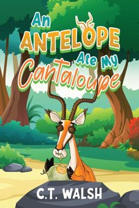 Antelope Ate My Cantaloupe