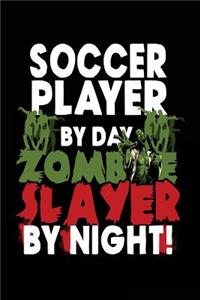 Soccer Player By Day Zombie Slayer By Night!