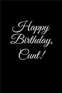 "HAPPY BIRTHDAY, CUNT!" A fun, rude, playful DIY birthday card (EMPTY BOOK), 50 pages, 6x9 inches