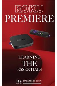 Roku Premiere: Learning the Essentials