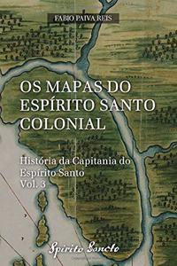 OS Mapas Do Esp�rito Santo Colonial