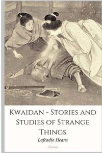 Kwaidan - Stories and Studies of Strange Things