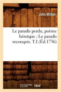 Le Paradis Perdu, Poème Héroïque Le Paradis Reconquis. T.I (Éd.1736)