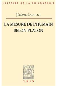 La Mesure de l'Etre Humain Selon Platon