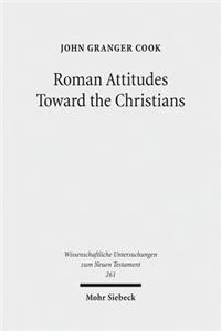 Roman Attitudes Toward the Christians