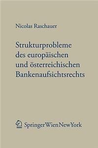 Aktuelle Strukturprobleme Des Europ Ischen Und Sterreichischen Bankenaufsichtsrechts