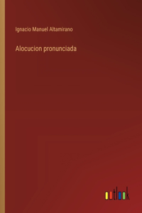 Alocucion pronunciada