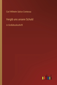 Vergib uns unsere Schuld