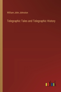 Telegraphic Tales and Telegraphic History