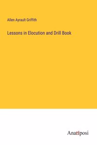 Lessons in Elocution and Drill Book