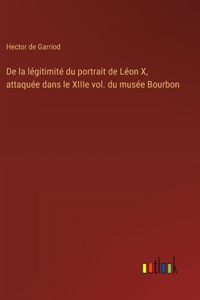De la légitimité du portrait de Léon X, attaquée dans le XIIIe vol. du musée Bourbon