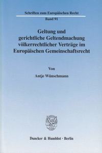 Geltung Und Gerichtliche Geltendmachung Volkerrechtlicher Vertrage Im Europaischen Gemeinschaftsrecht