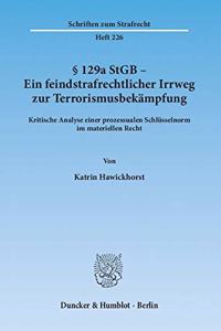 129a Stgb - Ein Feindstrafrechtlicher Irrweg Zur Terrorismusbekampfung