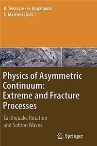 Physics of Asymmetric Continuum: Extreme and Fracture Processes