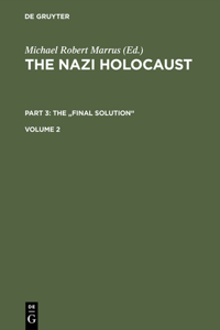 Nazi Holocaust. Part 3: The Final Solution. Volume 2