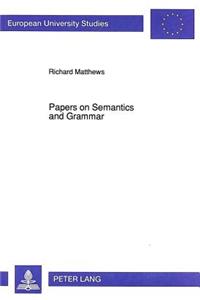 Papers on Semantics and Grammar