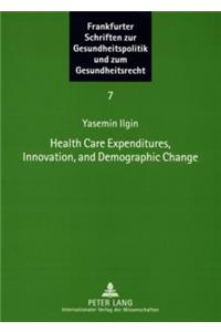 Health Care Expenditures, Innovation, and Demographic Change