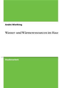 Wasser- und Wärmeressourcen im Haushalt