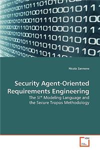 Security Agent-Oriented Requirements Engineering