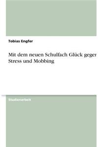 Mit dem neuen Schulfach Glück gegen Stress und Mobbing