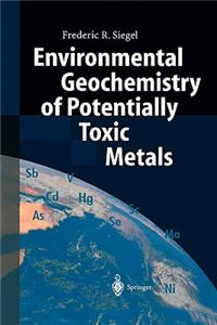 Environmental Geochemistry of Potentially Toxic Metals