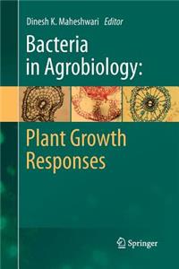 Bacteria in Agrobiology: Plant Growth Responses