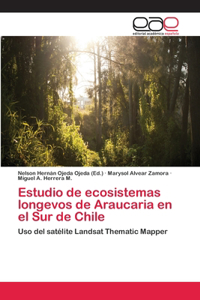 Estudio de ecosistemas longevos de Araucaria en el Sur de Chile