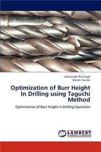 Optimization of Burr Height in Drilling Using Taguchi Method