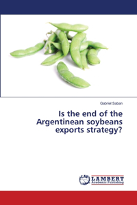 Is the end of the Argentinean soybeans exports strategy?