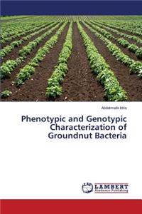 Phenotypic and Genotypic Characterization of Groundnut Bacteria