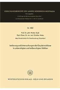 Isolierung und Untersuchungen der Oxydeinschlüsse in unberuhigten und teilberuhigten Stählen