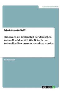 Halloween als Bestandteil der deutschen kulturellen Identität? Wie Bräuche im kulturellen Bewusstsein verankert werden