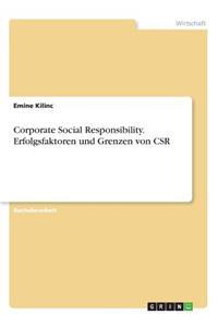 Corporate Social Responsibility. Erfolgsfaktoren und Grenzen von CSR