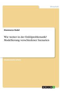 Wie weiter in der Erdölproblematik? Modellierung verschiedener Szenarien