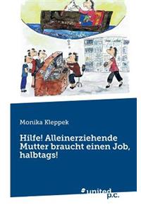 Hilfe! Alleinerziehende Mutter Braucht Einen Job, Halbtags!