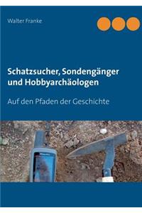Schatzsucher, Sondengänger und Hobbyarchäologen