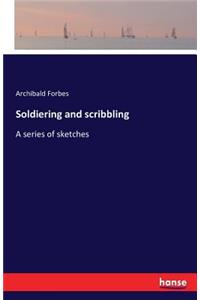 Soldiering and scribbling