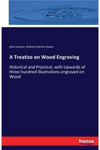 A Treatise on Wood Engraving