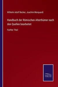 Handbuch der Römischen Alterthümer nach den Quellen bearbeitet