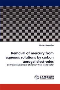 Removal of Mercury from Aqueous Solutions by Carbon Aerogel Electrodes