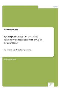 Sportsponsoring bei der FIFA Fußballweltmeisterschaft 2006 in Deutschland