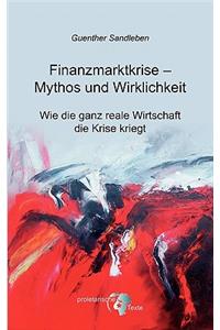 Finanzmarktkrise - Mythos und Wirklichkeit