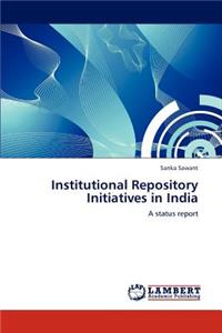 Institutional Repository Initiatives in India