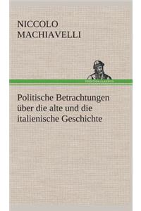 Politische Betrachtungen über die alte und die italienische Geschichte