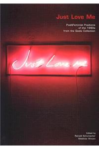 Just Love Me: Post/Feminist Positions of the 1990s from the Goetz Collection