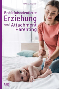 Bedürfnisorientierte Erziehung und Attachment Parenting