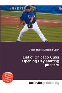 List of Chicago Cubs Opening Day Starting Pitchers