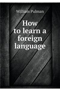 How to Learn a Foreign Language